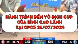 Hành Trình Đến Vô Địch Cup Của Bình Cao Lãnh Tại CPC3 26/07/2024